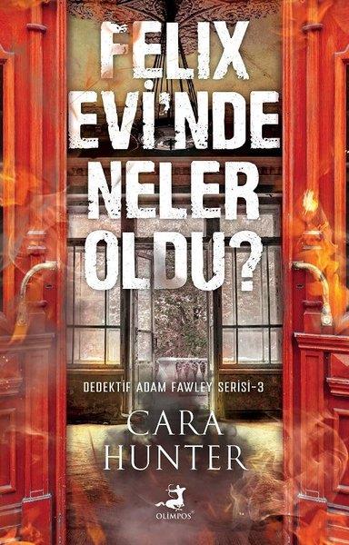 Cara HunterPolisiye Romanlar & Cinayet RomanlarıFelix Evi'nde Neler Oldu? Dedektif Adam Fawley Serisi 3