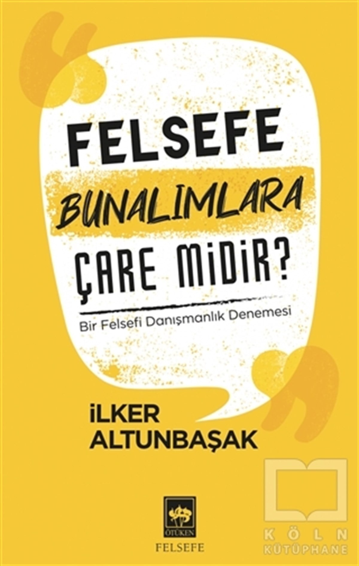 İlker AltunbaşakDüşünce KitaplarıFelsefe Bunalımlara Çare Midir?