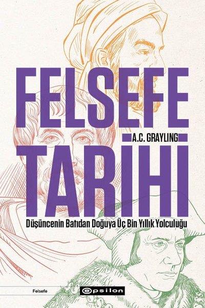 A. C. GraylingFelsefe BilimiFelsefe Tarihi: Düşüncenin Batıdan Doğuya Üç Bin Yıllık Yolculuğu