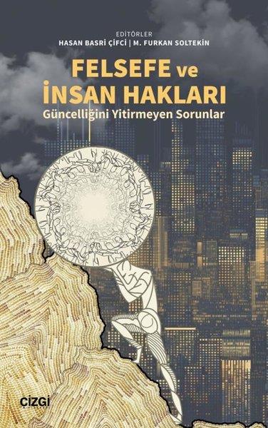Hasan Basri ÇifciFelsefe BilimiFelsefe ve İnsan Hakları - Güncelliğini Yitirmeyen Sorunlar