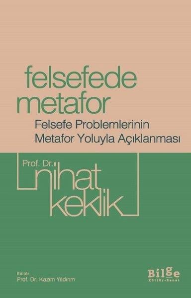 Nihat KeklikFelsefe BilimiFelsefede Metafor - Felsefe Problemlerinin Metafor Yoluyla Açıklanması