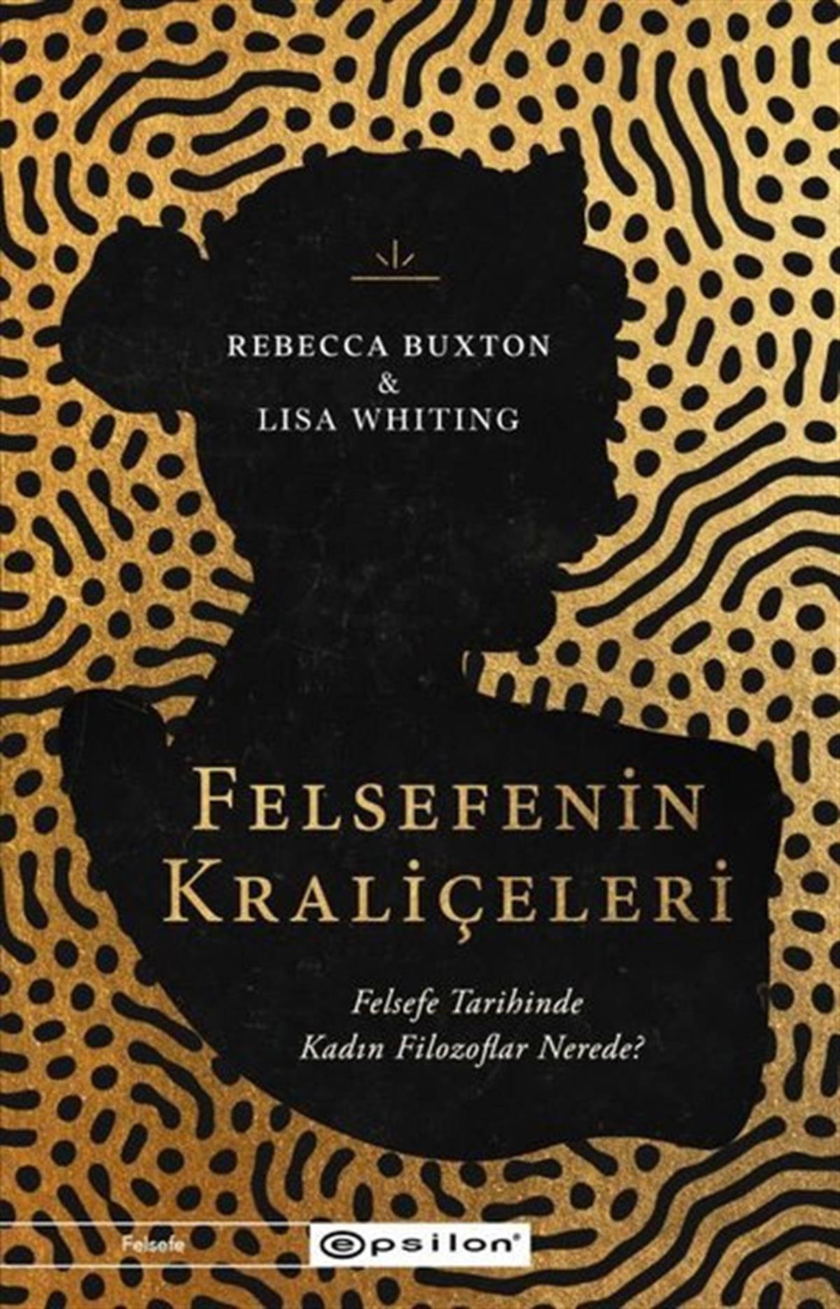 Lisa WhitingFelsefe BilimiFelsefenin Kraliçeleri - Felsefe Tarihinde Kadın Filozoflar Nerede?