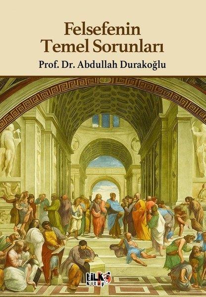 Abdullah DurakoğluFelsefe BilimiFelsefenin Temel Sorunları