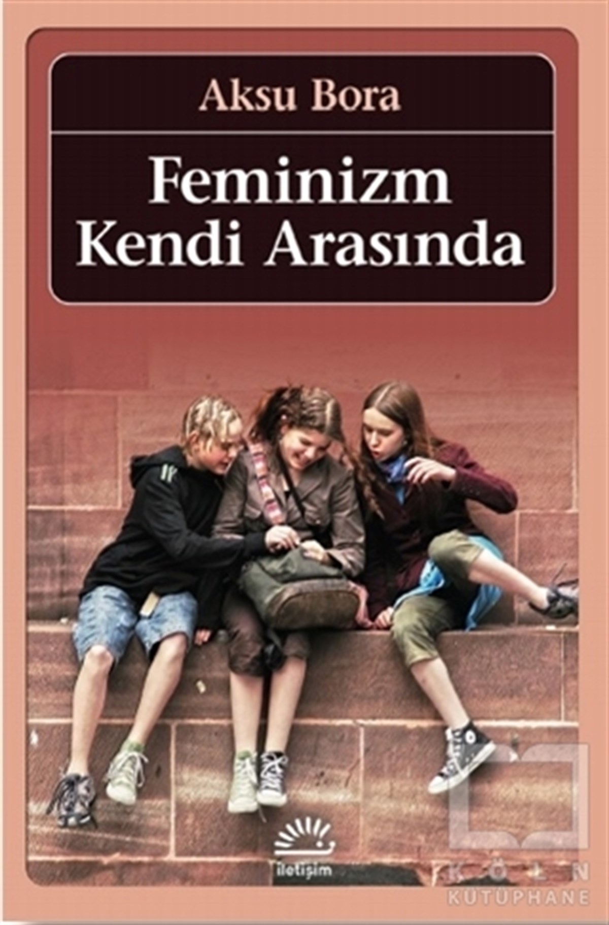 Aksu BoraKadın Sorunları - FeminizmFeminizm Kendi Arasında