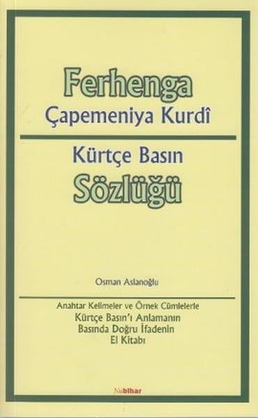 Osman AslanoğluSözlükler ve Konuşma KılavuzlarıFerhanga Çapemeniya Kurdi - Kürtçe Basın Sözlüğü