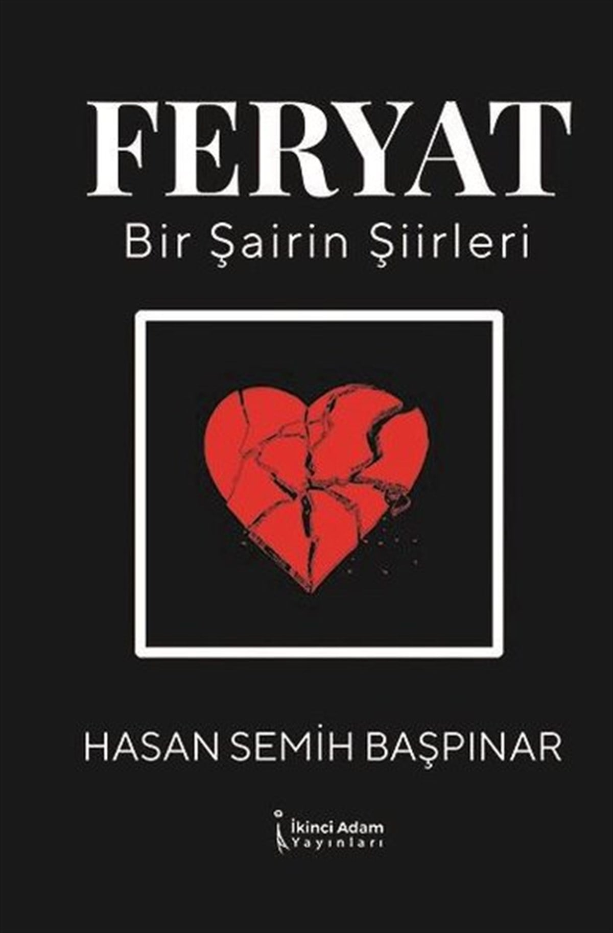 Hasan Semih BaşpınarTürk ŞiiriFeryat-Bir Şairin Şiirleri