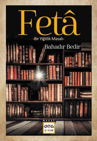 Bahadır BedirOkul Öncesi Masal KitaplarıFeta - Bir Yiğitlik Masalı