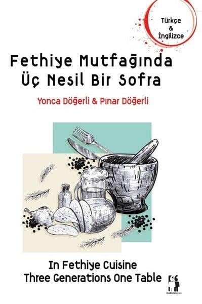 Pınar DöğerliGastronomiFethiye Mutfağında Üç Nesil Bir Sofra