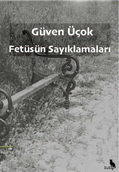 Güven ÜçokTürk ŞiiriFetüsün Sayıklamaları