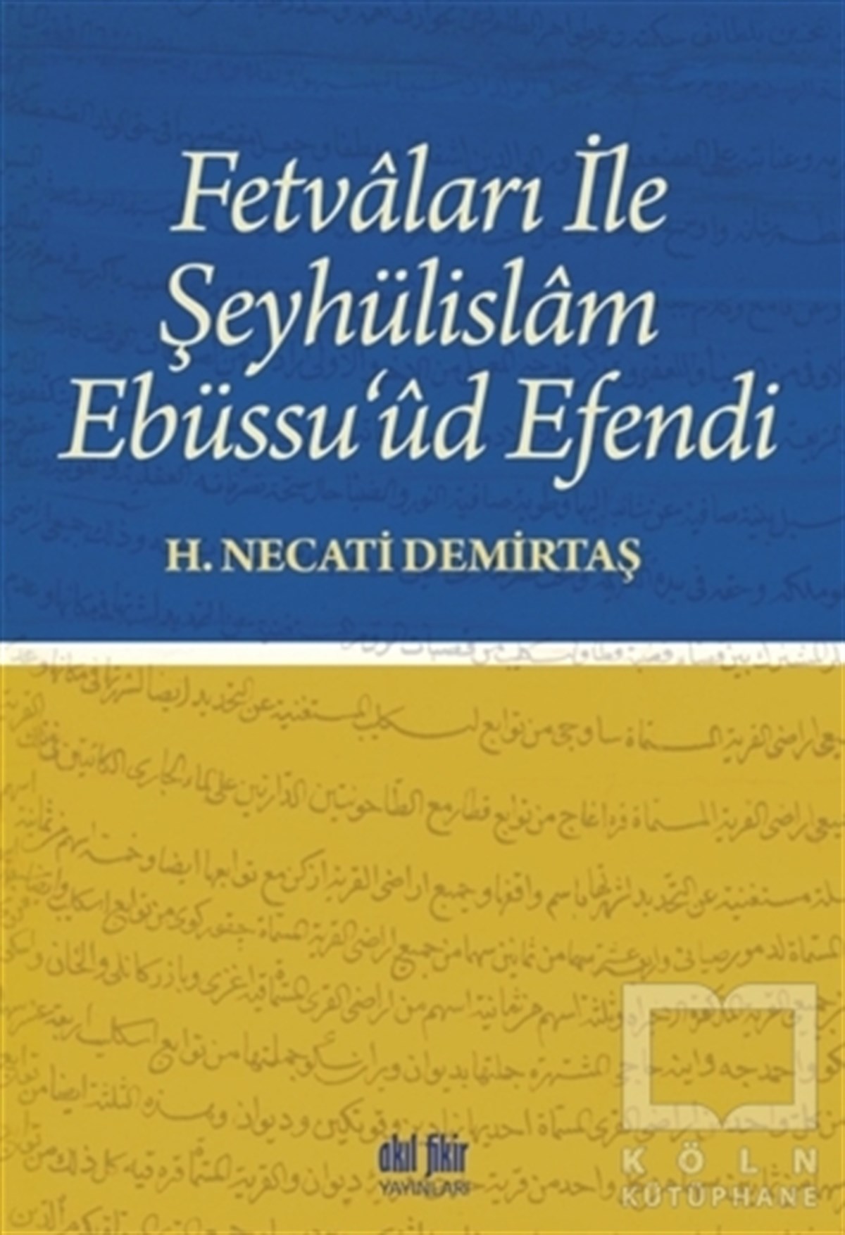 H. Necati DemirtaşDiğerFetvaları İle Şeyhülislam Ebüssu’ud Efendi