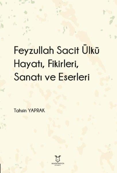 Tahsin YaprakHistorische Biographie und AutobiographieFeyzullah Sacit Ülkü Hayatı Fikirleri Sanatı ve Eserleri