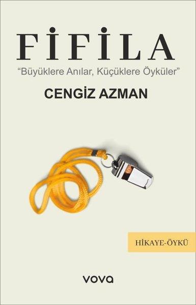 Cengiz AzmanHikaye (Öykü) KitaplarıFifila - Büyüklere Anılar, Küçüklere Öyküler