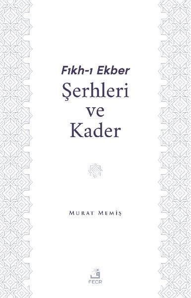 Murat Memişİslami KitaplarFıkh-ı Ekber Şerhleri ve Kader