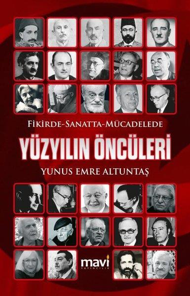 Yunus Emre AltuntaşTarihi Biyografi ve Otobiyografi KitaplarıFikirde Sanatta - Mücadelede Yüzyılın Öncüleri