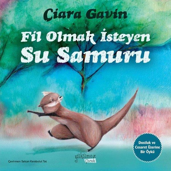 Ciara GavinEgitim Etkinlik KitaplariFil Olmak İsteyen Su Samuru