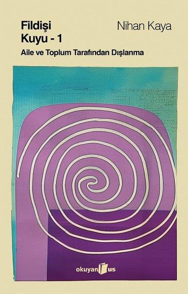 Nihan KayaPsikoloji KitaplarıFildişi Kuyu 1 - Aile ve Toplum Tarafından Dışlanma