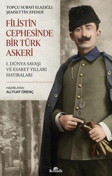 Şemsettin ErgünDünya TarihiFilistin Cephesinde Bir Türk Askeri - 1. Dünya Savaşı ve Esaret Yılları Hatıraları
