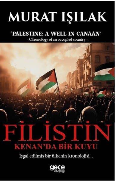 Murat IşılakDünya TarihiFilistin Kenan'da Bir Kuyu - İşgal Edilmiş Bir Ülkenin Kronolojisi…