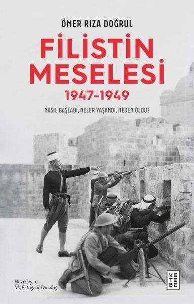 Ömer Rıza DoğrulGenel Politika & Siyaset Bilim & Siyaset Tarihi KitaplarıFilistin Meselesi 1947 - 1949 Nasıl Başladı Neler Yaşandı Neden Oldu?