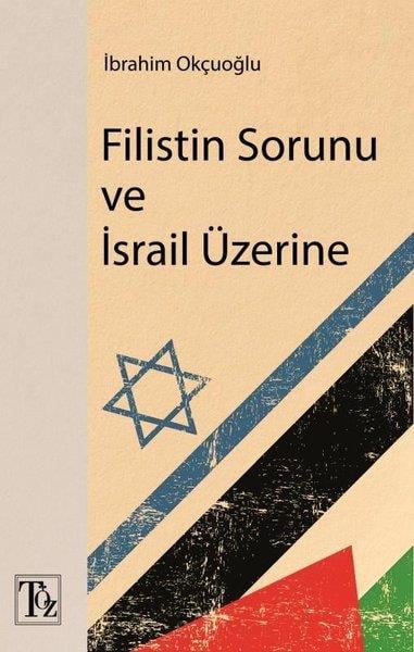 İbrahim OkçuoğluDünya Siyaseti ve PolitikasıFilistin Sorunu ve İsrail Üzerine