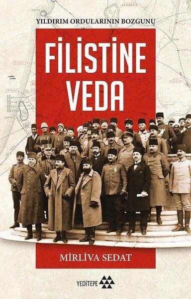 Mirliva SedatOsmanli TarihiFilistine Veda / Yıldırım Ordularının Bozgunu