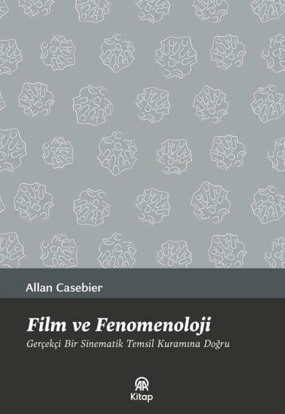 Allan Casebierİletişim KitaplarıFilm ve Fenomenoloji - Gerçekçi Bir Sinematik Temsil Kuramına Doğru