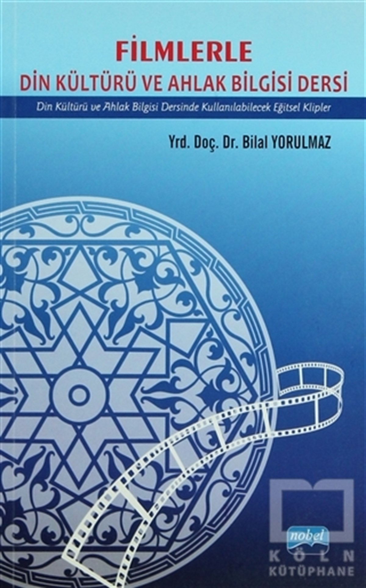 Bilal YorulmazAkademikFilmlerle Din Kültürü ve Ahlak Bilgisi Dersi