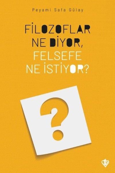 Peyami Safa GülayFelsefe BilimiFilozoflar Ne Diyor Felsefe Ne İstiyor?