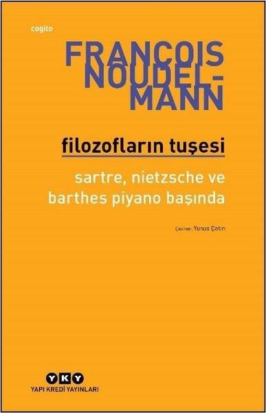 François NoudelmannFelsefe BilimiFilozofların Tuşesi - Sartre Nietzsche ve Barthes Piyano Başında