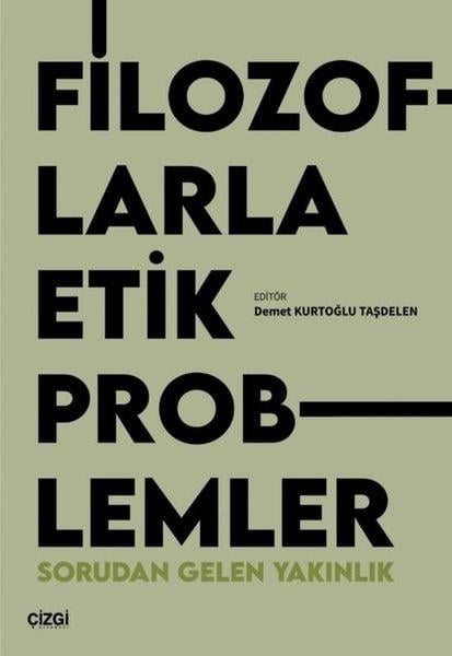 KolektifFelsefe BilimiFilozoflarla Etik Problemler - Sorudan Gelen Yakınlık