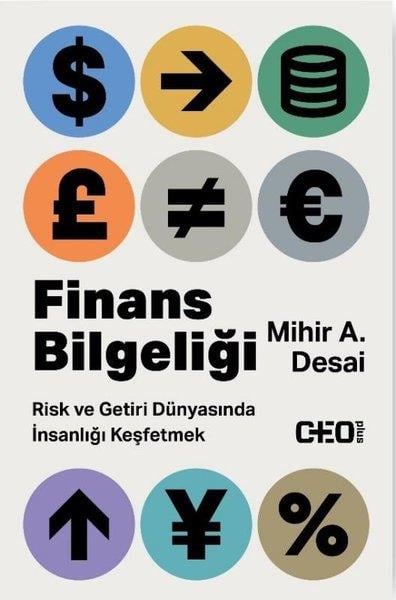 Mihir A. DesaiYönetim / İş Geliştirme / KaliteFinans Bilgeliği - Risk ve Getiri Dünyasında İnsanlığı Keşfetmek