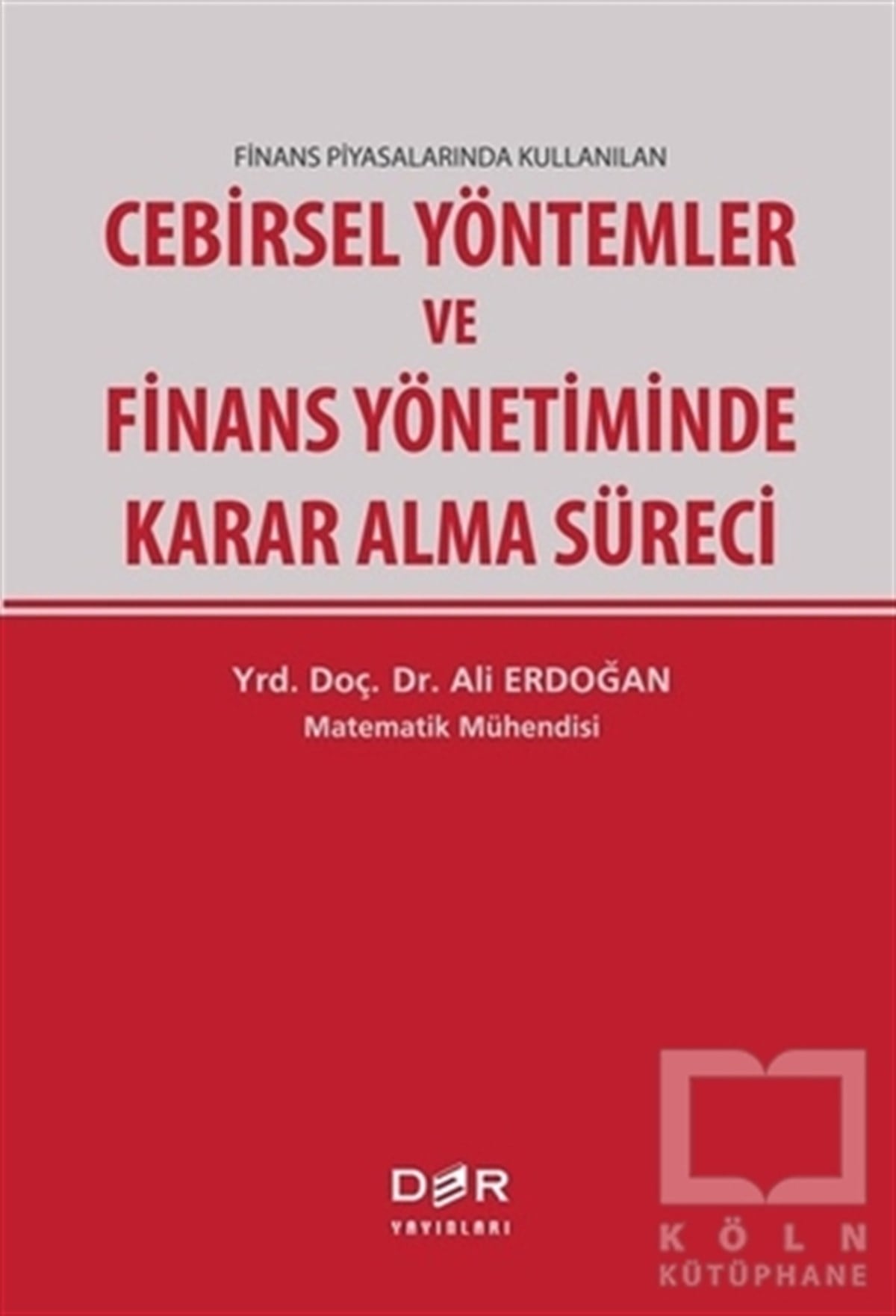 Finans Piyasalarında Kullanılan Cebirsel Yöntemler ve Finans Yönetiminde Karar Alma Süreci