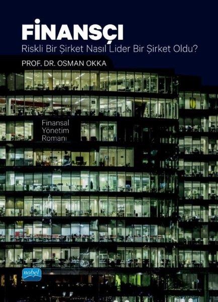 Osman OkkaTürkiye RomanFinansçı - Riskli Bir Şirket Nasıl Lider Bir Şirket Oldu? Finansal Yönetim Romanı
