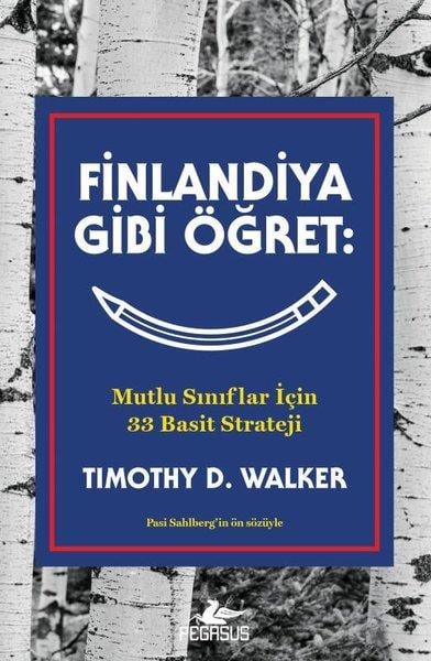 Timothy D. WalkerKişisel Gelişim KitaplarıFinlandiya Gibi Öğret: Mutlu Sınıflar İçin 33 Basit Strateji