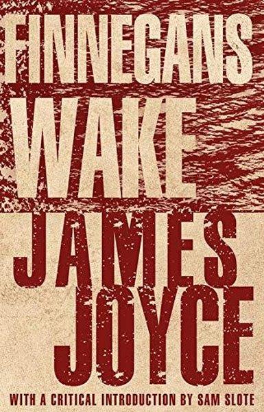 James JoyceClassicsFinnegans Wake : Annotated Edition with an introduction by Dr Sam Slote of Trinity College Dublin