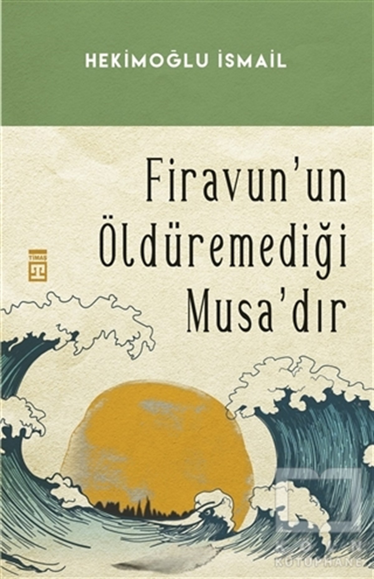 Hekimoğlu İsmailTürkçe RomanlarFiravun'un Öldüremediği Musa’dır