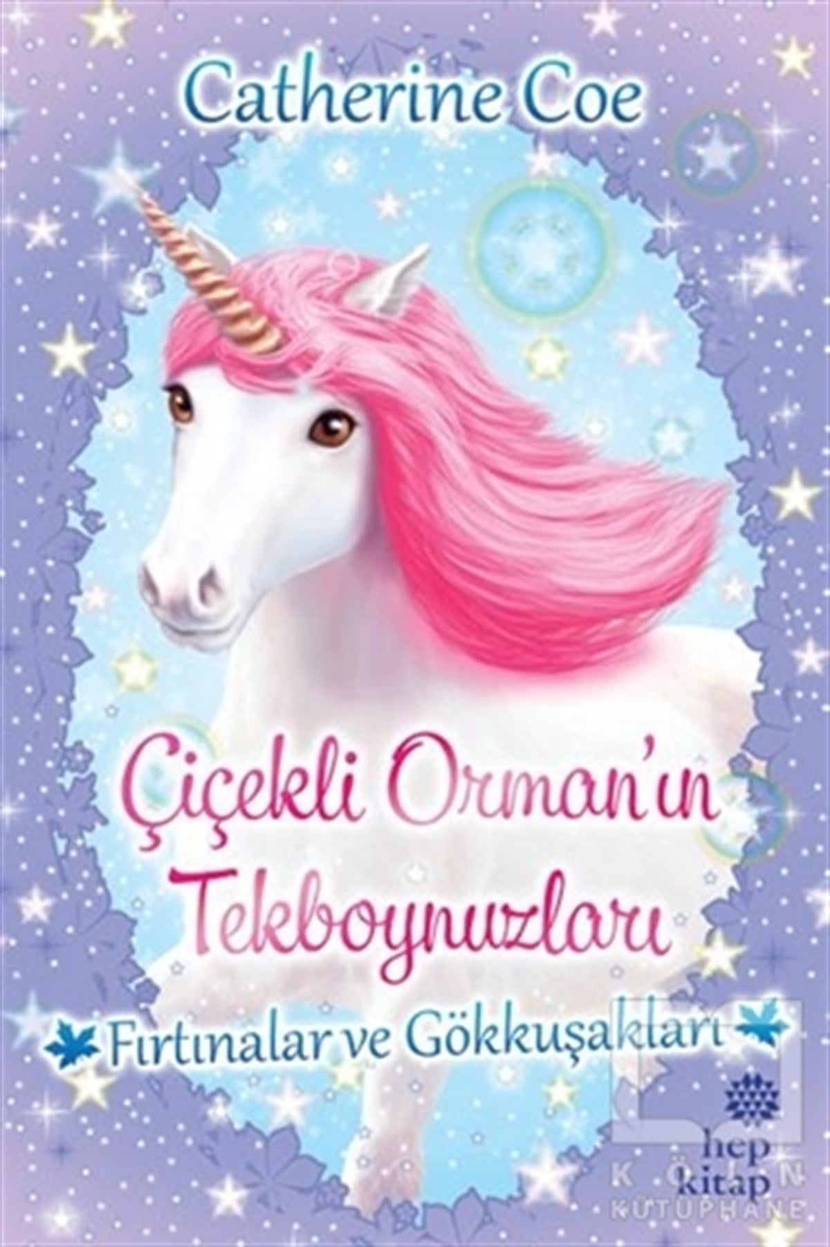 Catherine CoeHikayelerFırtınalar ve Gökkuşakları - Çiçekli Orman’ın Tekboynuzları