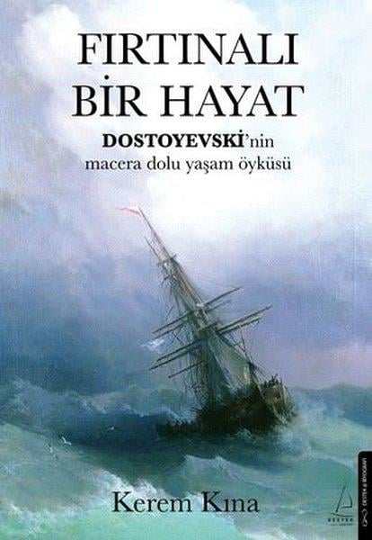 Kerem KınaHistorische Biographie und AutobiographieFırtınalı Bir Hayat - Dostoyevski'nin Macera Dolu Yaşam Öyküsü