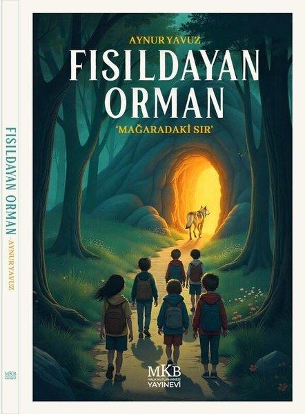 Aynur YavuzFantastik / Bilim KurguFısıldayan Orman - Mağaradaki Sır