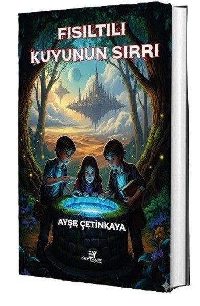 Ayşe ÇetinkayaÇocuk Gençlik RomanlarıFısıltı Kuyunun Sırrı