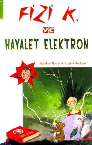 Virginie RochettiÇocuk Masal KitaplarıFizi K ve Hayalet Elektron