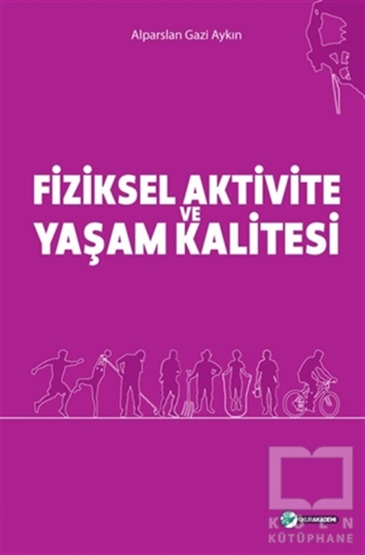 Alparslan Gazi AykınDiğerFiziksel Aktivite ve Yaşam Kalitesi