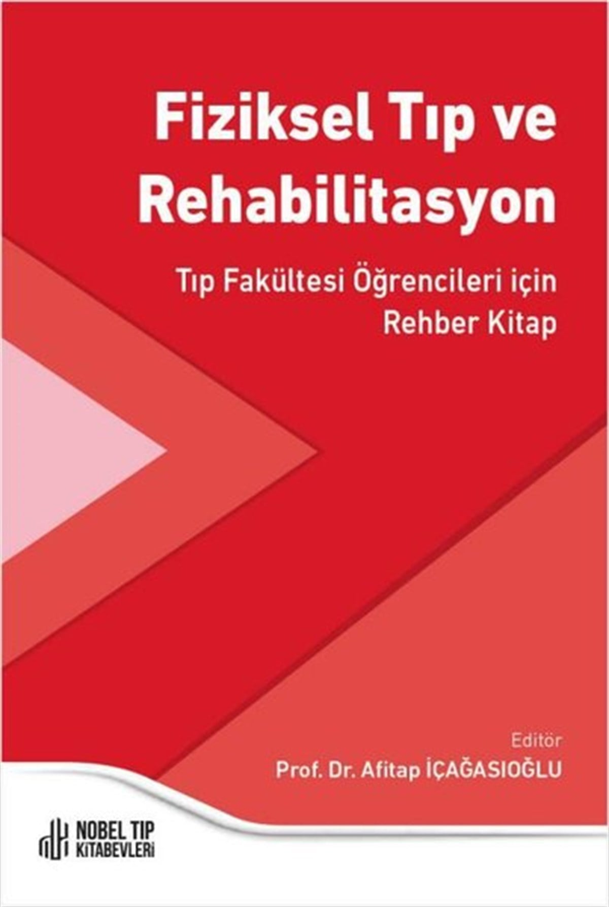 KolektifTıpFiziksel Tıp ve Rehabilitasyon - Tıp Fakültesi Öğrencileri için Rehber Kitap