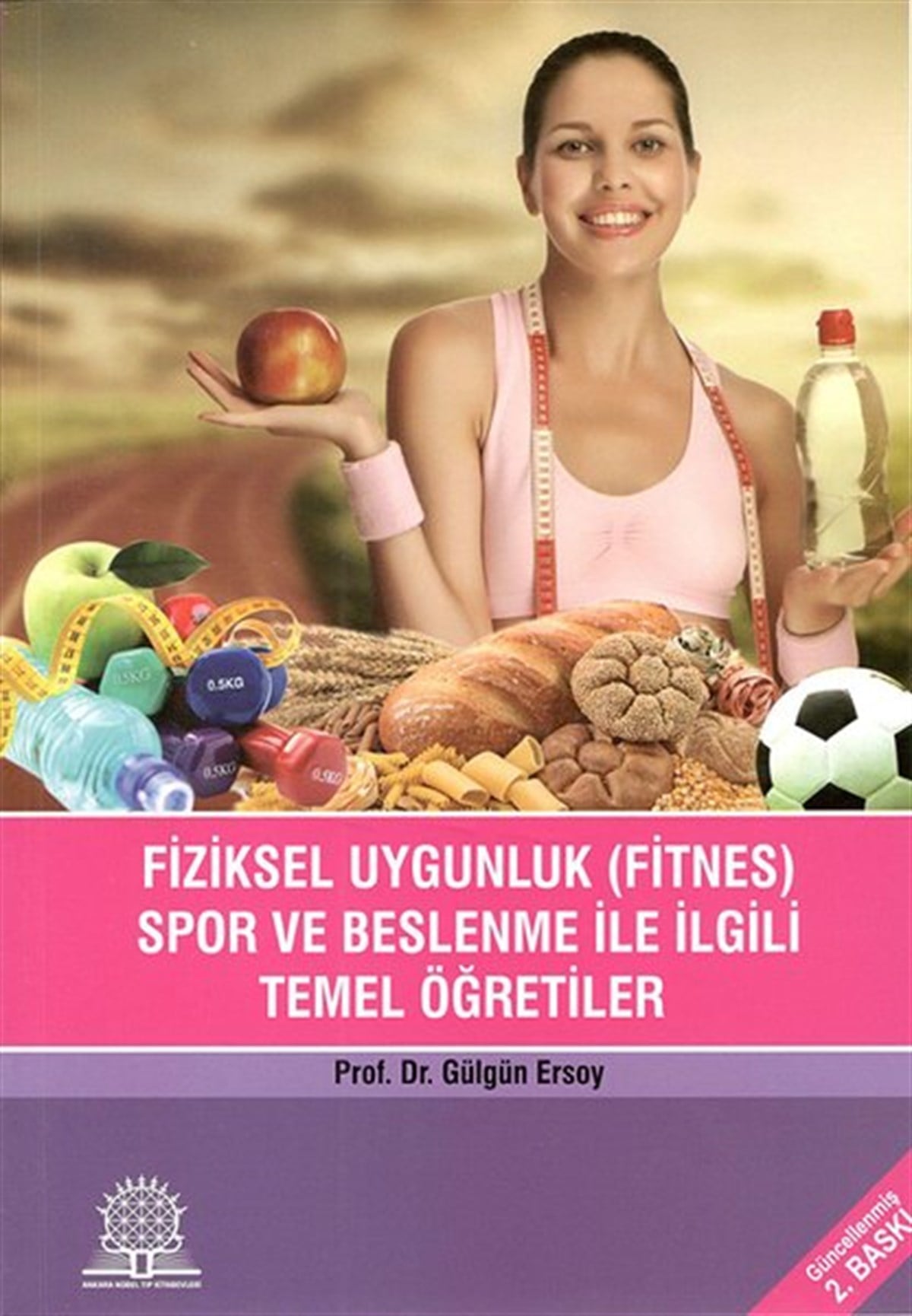 Gülgün ErsoyBeslenme Kitapları & Diyet KitaplarıFiziksel Uygunluk Spor ve Beslenme İle İlgili Temel Öğretiler
