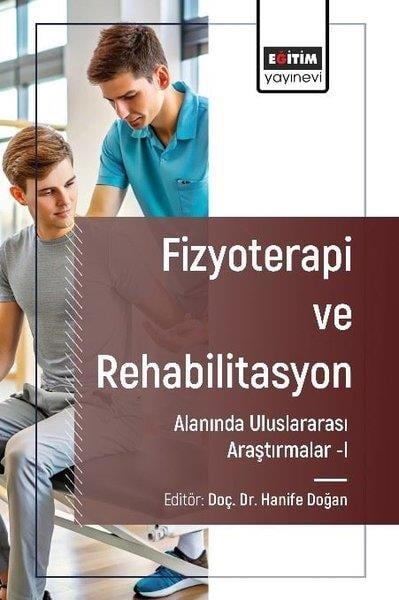 KolektifEğitimFizyoterapi ve Rehabilitasyon Alanında Uluslararası Araştırmalar 1
