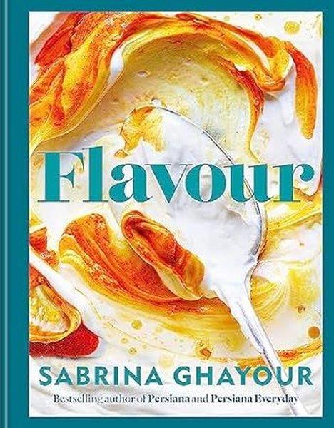 Sabrina GhayourFoodFlavour : Over 100 fabulously flavourful recipes with a Middle-Eastern twist