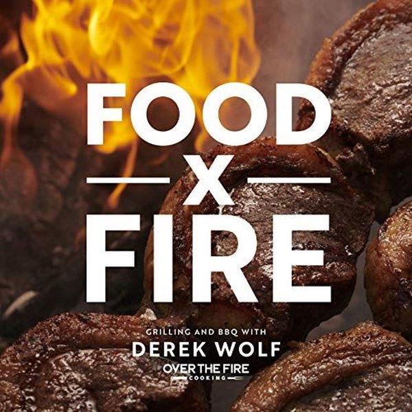 Derek WolfFoodFood by Fire : Grilling and BBQ with Derek Wolf of Over the Fire Cooking