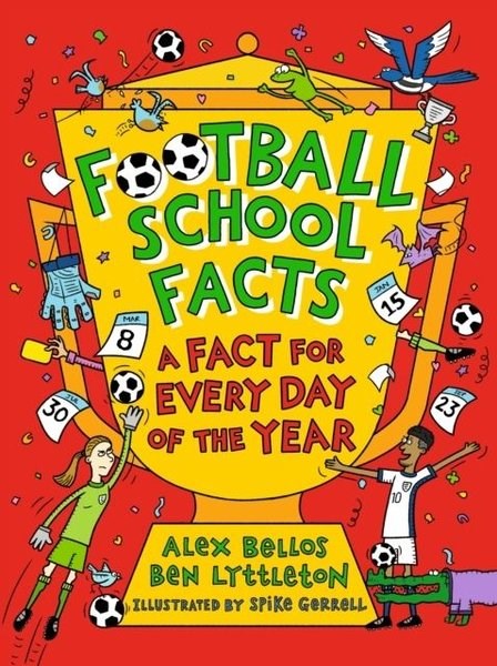 Alex BellosChildrenFootball School Facts: A Fact for Every Day of the Year