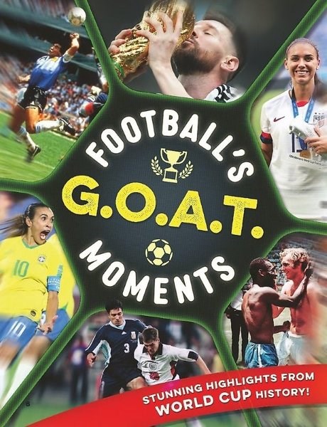 Kevin PettmanChildren InterestFootball's GOAT Moments : Stunning highlights from the history of the World Cup
