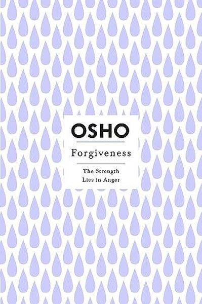 OshoPersonal DevelopmentForgiveness : The Strength Lies in Anger